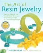 The Art of Resin Jewelry: Layering, Casting, and Mixed Media Techniques for Creating Vintage to Contemporary Designs [With DVD]