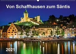 Von Schaffhausen zum Säntis (Wandkalender 2021 DIN A2 quer)