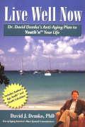 Live Well Now: Dr. David Demko's Anti-Aging Plan to Youth'n Your Life