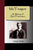 McTeague - A Story of San Francisco