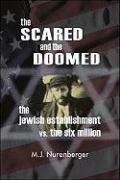 Scared and the Doomed: The Jewish Establishment Vs the Six Million