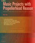 Music Projects with Propellerhead Reason: Grooves, Beats and Styles from Trip Hop to Techno