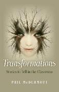 Transformations: Stories to Tell in the Classroom