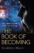 Book of Becoming, The – Why is there something rather than nothing? A Metaphysics of Esoteric Consciousness