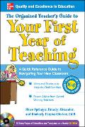 The Organized Teacher's Guide to Your First Year of Teaching [With CDROM]