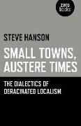 Small Towns, Austere Times: The Dialectics of Deracinated Localism