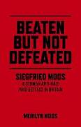 Beaten But Not Defeated: Siegfried Moos - A German Anti-Nazi Who Settled in Britain