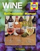 Wine Manual - 7,000 BC Onwards (All Flavours): The Practical Guide to the History, Appreciation and Making of Wine