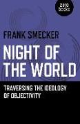 Night of the World: Traversing the Ideology of Objectivity