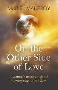 On the Other Side of Love: A Woman's Unconventional Journey Towards Wisdom