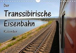 Der Transsibirische Eisenbahn Kalender (Wandkalender 2021 DIN A4 quer)