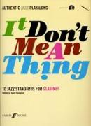 Authentic Jazz Play-Along -- It Don't Mean a Thing: 10 Jazz Standards for Clarinet, Book & CD [With CD (Audio)]