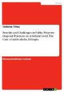 Benefits and Challenges in Public Property Disposal Practices on a Federal Level. The Case of Addis Ababa, Ethiopia