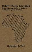 Robert Thorne Coryndon: Proconsular Imperialism in Southern and Eastern Africa, 1897-1925