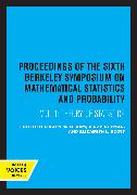 Proceedings of the Sixth Berkeley Symposium on Mathematical Statistics and Probability, Volume I