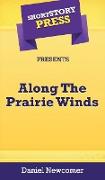Short Story Press Presents Along The Prairie Winds