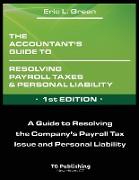 The Accountant's Guide to Resolving Payroll Taxes and Personal Liability