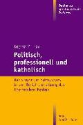 Politisch, professionell und katholisch