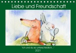 Liebe und Freundschaft (Tischkalender 2021 DIN A5 quer)