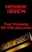 Henrik Ibsen - The Vikings Of Helgeland: A Classic Play From The Father Of Theatre