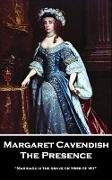 Margaret Cavendish - The Presence: 'Marriage is the grave or tomb of wit''