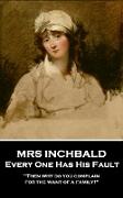 Mrs Inchabald - Every One Has His Fault: 'Then why do you complain for the want of a family?''