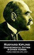 Rudyard Kipling - Departmental Ditties & Other Verses: "Threatened men live long"