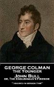 George Colman - John Bull or, The Englishman's Fireside: 'I snored in sermon time''