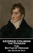 George Colman - The Battle of Hexham: or, Days of Old