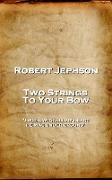Robert Jephson - Two Strings To Your Bow: 'I wish, with all my heart, he was under ground''