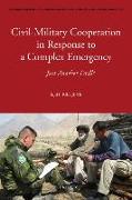 Civil-Military Cooperation in Response to a Complex Emergency: Just Another Drill?