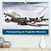 Planespotting am Flughafen München (Premium, hochwertiger DIN A2 Wandkalender 2021, Kunstdruck in Hochglanz)