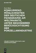 Konkurrenzmöglichkeiten der deutschen Feinkeramik am Weltmarkte, unter besonderer Berücksichtigung der Porzellanindustrie