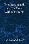 The Sacramentals Of The Holy Catholic Church