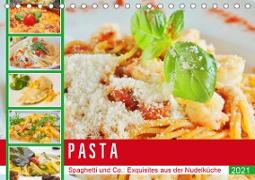 Pasta. Spaghetti und Co.: Exquisites aus der Nudelküche (Tischkalender 2021 DIN A5 quer)