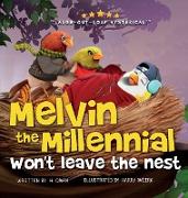 Melvin the Millennial Won't Leave the Nest! (A hilarious feathered 'tail' for parents to kindly say MOVE OUT!)