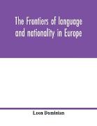 The frontiers of language and nationality in Europe