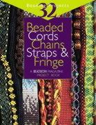 Beaded Cords, Chains, Straps & Fringe: 32 Beading Projects