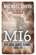 Mi6: The Real James Bonds 1909-39