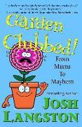 Garden Clubbed!: From Mums to Mayhem