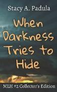 When Darkness Tries to Hide