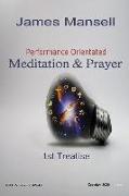 Performance Orientated Meditation & Prayer: 1st Treatise