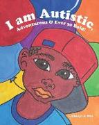 I am Autistic, Adventurous and Ever so Bold!