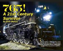 765, A Twenty-First Century Survivor: A little history and some great stories from Rich Melvin, the 765's engineer