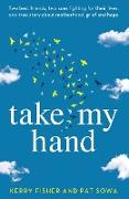 Take My Hand: Two best friends, two sons fighting for their lives, one true story about motherhood, grief and hope