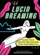 Lucid Dreaming: Guide Your Dreams and Explore Your Subconscious