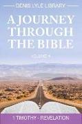 A Journey through The Bible Volume 4 - Timothy -Revelation