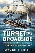 Turret Versus Broadside: An Anatomy of British Naval Prestige, Revolution and Disaster 1860-1870