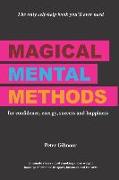 Magical Mental Methods: for confidence, energy, success and happiness