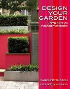 Design Your Garden - 10 Simple Steps to Transform Your Garden